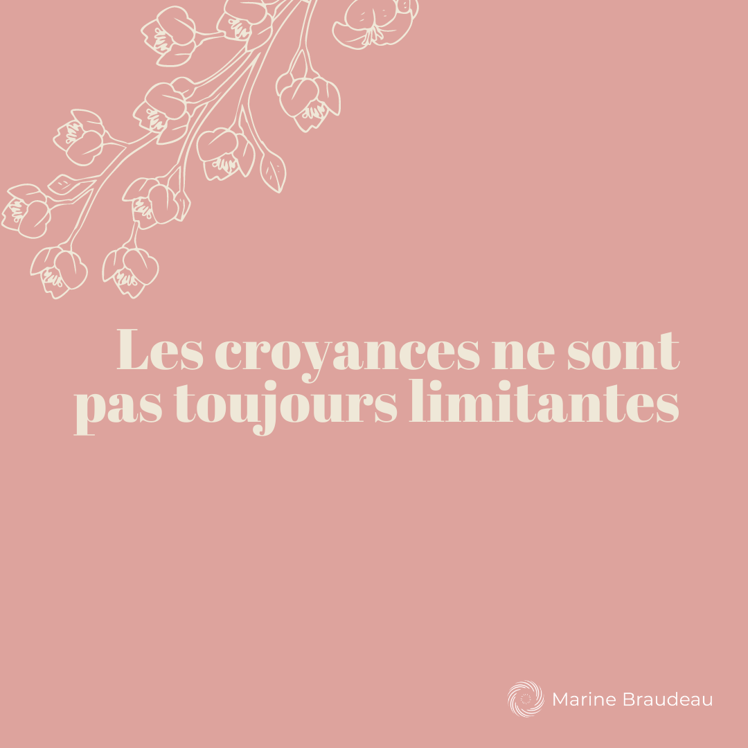Les croyances limitantes ne le sont pas toujours